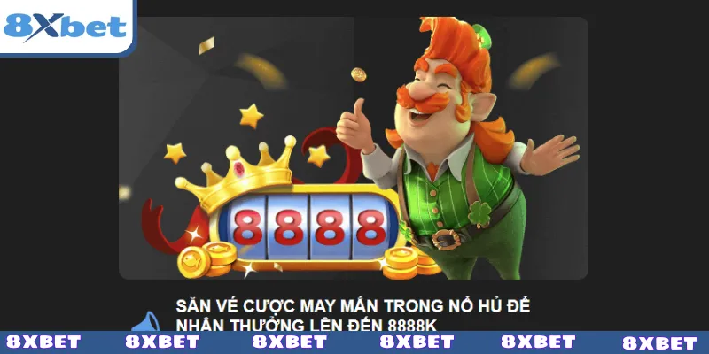 Săn thưởng liền tay với sự kiện đặc biệt của 8XBET