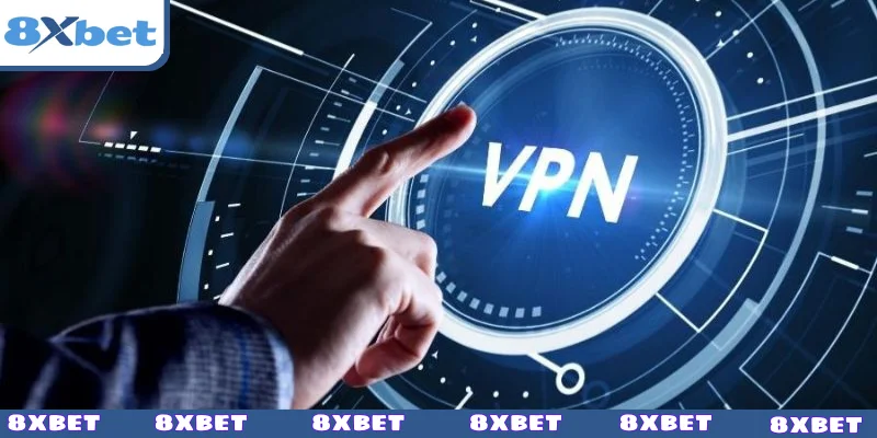 Sử dụng VPN để vượt tường lửa truy cập 8xbet